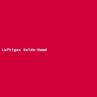 Luftiges Seide-Hemd