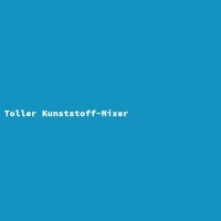 Toller Kunststoff-Mixer